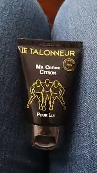 LE TALONNEUR - Ma crème citron pour lui