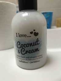I LOVE... - Coconut & cream - Bubble bath and shower crème