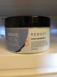 BRAVE NEW HAIR - Reboot mask concentrate