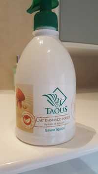 TAOUS - Savon liquide lait d'amande douce