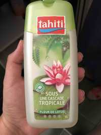 TAHITI - Sous une cascade tropicale - Crème de douche fleur de lotus