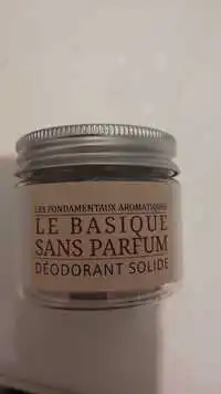 LA SAVONNERIE DU NOUVEAU MONDE - Les fondamentaux aromatiques - Déodorant solide