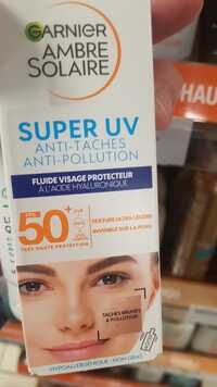 GARNIER - Super UV - Fluide visage protecteur SPF 50+