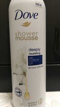 DOVE - Shower mousse deeply nourishing with cotton oil