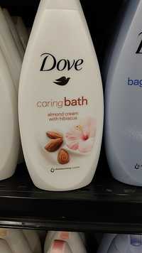 DOVE - Caring bath almond cream with hibiscus