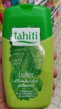 TAHITI - Gel douche buller à l'ombre des palmiers