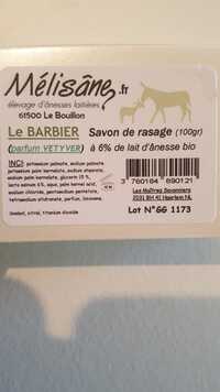 MÉLISÂNE - Le Barbier - Savon de rasage