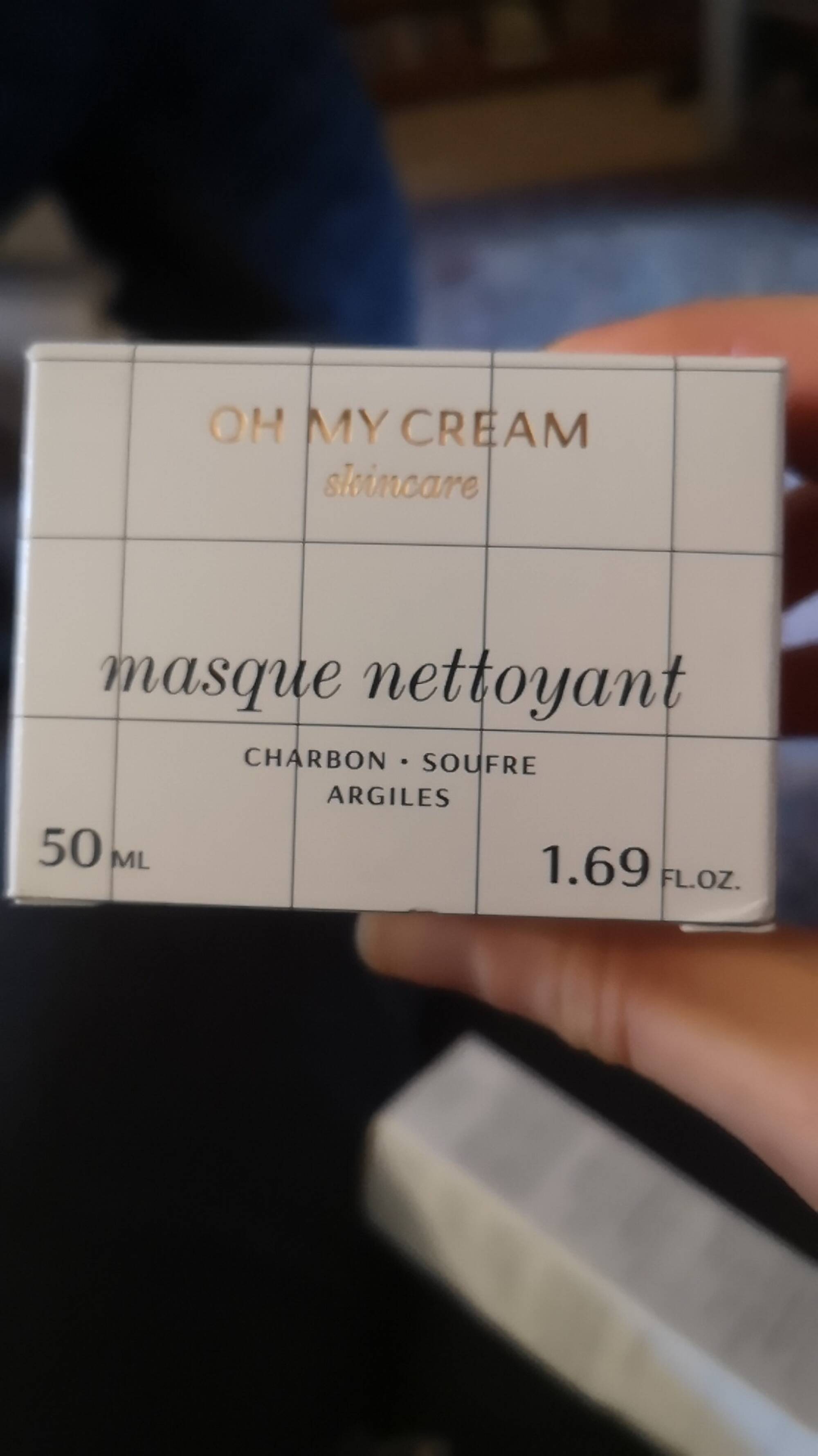 OH MY CREAM - Masque nettoyant 