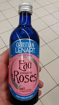CHRISTIAN LÉNART - Eau aromatisée de roses