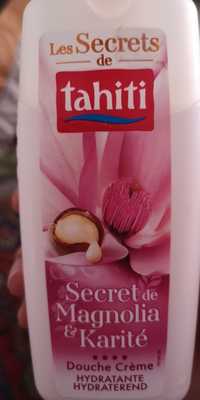 TAHITI - Secret de magnolia & karité - Douche crème hydratante
