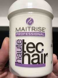 MAITRISE PROFESSIONAL - Haute tec hair 