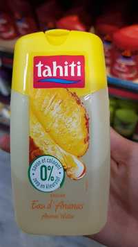 TAHITI - Douche - Eau d'Ananas