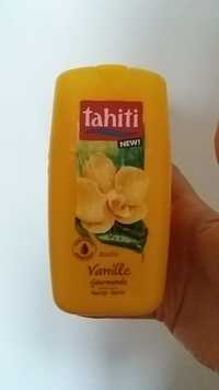 TAHITI - Vanille gourmande - Douche