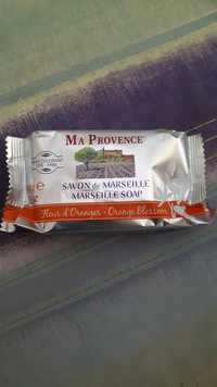 MA PROVENCE - Savon de Marseille fleur d'oranger