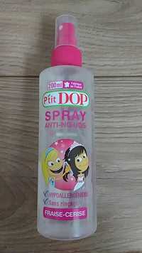 P'TIT DOP - Spray - Anti-noeuds