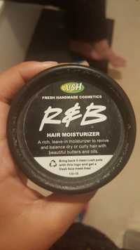 LUSH - R & B - Hair moisturizer