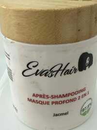 EVAS HAIR - Après shampooing masque profond 2 en 1