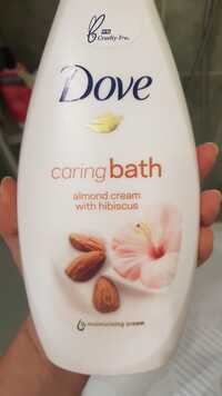 DOVE - Caring bath - Almond cream with hibiscus