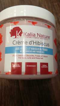 KALIA NATURE -  Crème d'hibiscus aux huiles d'hhibiscus & yangu