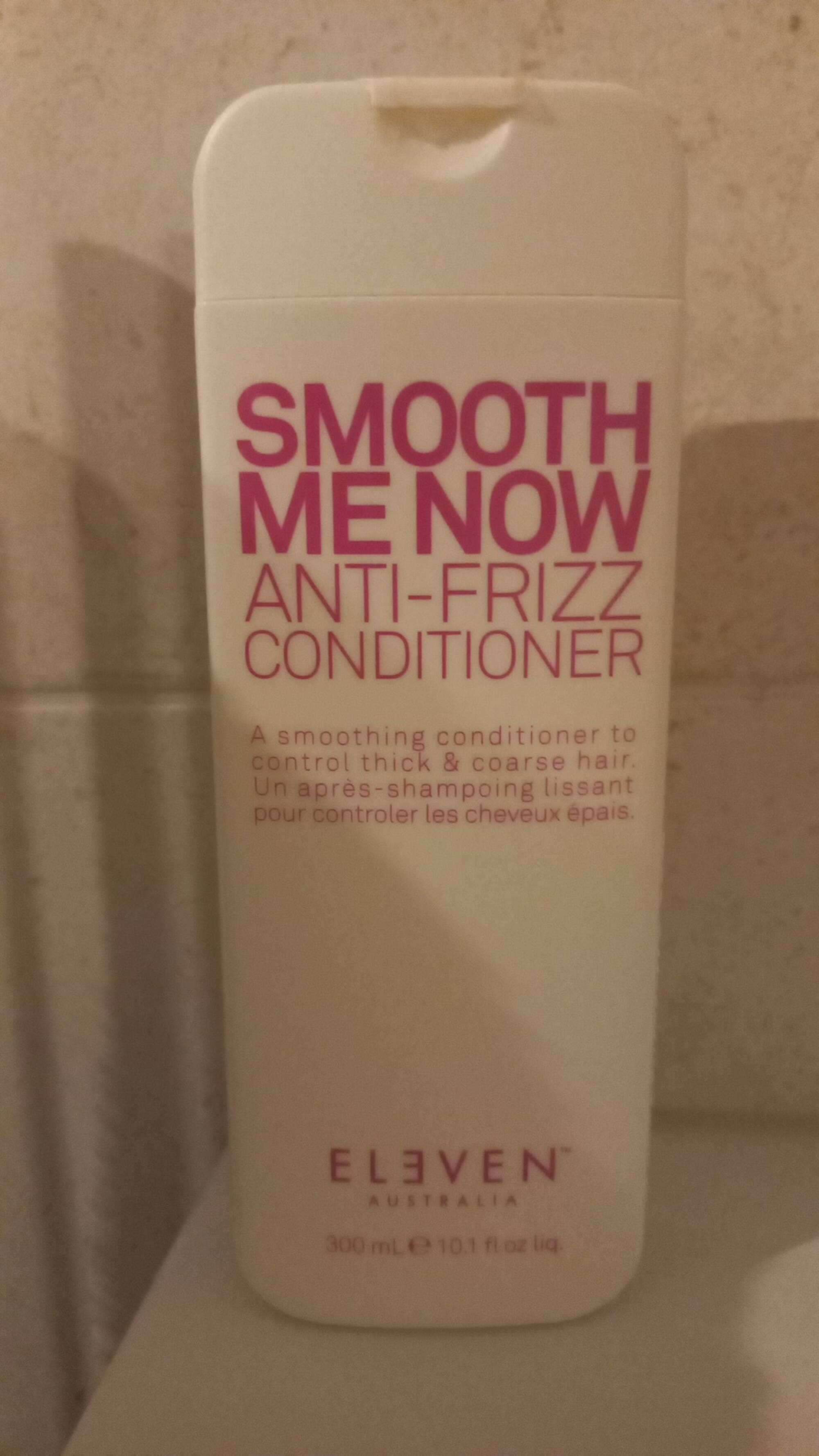 ELEVEN - Smooth me now - Anti-frizz conditioner