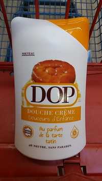 DOP - Crème douche, douceurs d'enfance au parfum de la tarte tatin