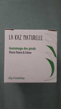 LA KAZ NATURELLE - Gommage des pied - Pierre Ponce & Citron